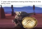 7 year old spartans being told they're in the army now: