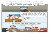 Okay, jeez. I have one very important plot element in the room... I have to describe it with the rest of the Scene casually enough to not immediately jump out as the answer, but not so nonchalantly that my players never notice it... hm... 70 DMIRL O You walk into the dungeon. Decorative Stone pillars in each Corner, a Soft trembling under your feet as you notice blue curtains and the dark Statue of a wizard, wise with age and holdin- The answers in the BLUE CURTAINS, right? Roll for initiative 10000 -SIIV · maybe yes. HILDER TT Coffee O'Clock.sprakcomic.com
