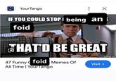 A "recaption":https://knowyourmeme.com/memes/recaption meme "ironically":https://knowyourmeme.com/memes/ironic-memes using the internet "slang":https://knowyourmeme.com/memes/internet-slang term "foid":https://knowyourmeme.com/memes/foid-slang.
