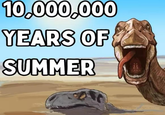 10,000,000 YEARS OF SUMMER