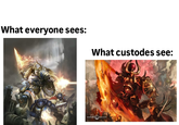 What everyone sees: What custodes see: WARHAMMER COMMUNITY