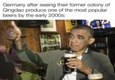 Germany after seeing their former colony of Qingdao produce one of the most popular beers by the early 2000s: YEARS CAPTOR BILL BRILLIANT! GUINE NATA PU