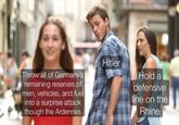 Throw all of Germany's remaining reserves of men, vehicles, and fuel into a surprise attack though the Ardennes Hitler Hold a defensive line on the Rhine