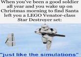 When you've been a good soldier all year and you wake up on Christmas morning to find Santa left you a LEGO Venator-class Star Destroyer set: SOLID SNARK "just like the simulations"