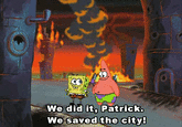 30 We did it, Patrick. We saved the city!