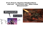 Fun Fact: Some Hedonites serve Archaon as" the new Slaanesh" Slaanesh NOT WHAT I'M CALLED 2022 WIZARDS OF THE COAST LLC OGW