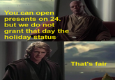 You can open presents on 24. but we do not grant that day the holiday status That's fair
