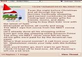 Board /r9k/ ROBOT9001 Settings Home onymous 80 KB JPG 12/24/16(Sat)20:55:51 No.33631146 Twas the night before Christmas and all through the land Normies frantically shopping, hard earned cuckbucks in hand Finding last minutes gifts for friends, moms, and dads Trying to buy their kids' love with the latest of fads Meanwhile at home, all comfy and snug The NEET sips hot cocoa from his NEET cocoa mug He's already done all his shopping online Even got one day shipping using Amazon Prime The wiley old NEET never once left his layer All his gifts were paid for by the American tax payer What's that sound normie? A call from your job? Mr. Shekelstein needs your help with the holiday mob? Well, you'd better go, don't want to get fired. I think I'll head off to bed now. All this rhyming's left me a bit tired. 14 Replies/1 Image View Thread