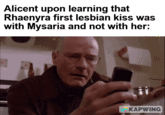 Alicent upon learning that Rhaenyra first lesbian kiss was with Mysaria and not with her: KAPWING