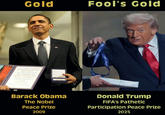 Gold Den Norske Nobelkomite har overensstemmende med reglene i det av ALFRED NOBEL den 2 november 1805 opprettede testamente aldele (Barack H. Obama CNobels Fredspris for coo Fool's Gold 2025 FIFA PEACE PRIZE PEACE PRIZE 2025 Barack Obama The Nobel Peace Prize 2009 Donald Trump FIFA's Pathetic Participation Peace Prize 2025