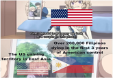 Fine! Behold how happy we look as a couple in this photo! The US gaining territory in East Asia Over 200,000 Filipinos dying in the first 3 years of American control