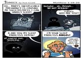 TOMICS by Tom Gould OH... MARY'S INEXPLICABLE PREGNANCY IS CAUSING ME SUCH DISTRESS I CAN HARDLY SLEEP! Matthew 1:18-20 Hehehe... oh, Joseph... BE NOT AFRAID! *gasp* WHO ARE YOU?! 12/25/25 Tom GoULD!!! 00 100 A-ARE YOU MY SLEEP PARALYSIS DEMON? of course not, JOSEPH... 77 I'M YOUR SLEEP PARALYSIS ANGEL! click: THEN WHY NOT START WITH THE LIGHTS ON?!