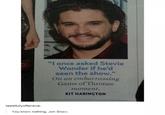 "I once asked Stevie Wonder if he'd seen the show." On an embarrassing Game of Thrones moment, KIT HARINGTON tastefullyoffensive: You know nothing, Jon Snow.