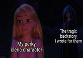 imgflip.com My perky cleric character The tragic backstory I wrote for them M