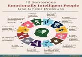 12 Sentences Emotionally Intelligent People Use Under Pressure 12. "It's okay to feel uncomfortable; it means I'm growing." 11. "I've faced challenges before, and I grew stronger." S 10. "Who can I reach out to for support?" 9. "This moment will pass." ALANA TART 1. "This is tough, but I can handle it." 2. "What's the next best step I can take?" 3. "How I respond matters more than what's happening." 4. "Let's look at the bigger picture." 5. "This feeling is valid, but it doesn't define me." 8. "I'm not stuck; I'm recalibrating." 7. "I can't control everything, but I can control how I respond." 6. "What is this experience teaching me?" - Share