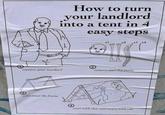 How to turn your landlord into a tent in 4 easy steps capture your landlord remove and dry parts contstruct the frame cover with skin and secure with rib x1 x4