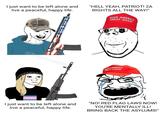 I just want to be left alone and live a peaceful, happy life. "HELL YEAH, PATRIOT! 2A RIGHTS ALL THE WAY!" MAKE AMERICA GREAT AGAIN @NotoriousKRM I just want to be left alone and live a peaceful, happy life. MAKE AMERICA GREAT AGAIN "NO! RED FLAG LAWS NOW! YOU'RE MENTALLY ILL! BRING BACK THE ASYLUMS!"