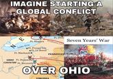 IMAGINE STARTING A GLOBAL CONFLICT @yourhistoryplug Ft. Oswe Ft. Niagara Lake Erie Prideaux (17 Seven Years' War AFt. Presqu'Isle AFt. Le Boeuf Ft. MachaultA OHIO Ft. Duquesne COUNTRY Ft. NecessityA Ohio PENNSYLVA Forbes (1758) Brad dock OVER OHIO VIRGINIA 1754) MA