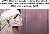 WWII German scouts noticing that allied forces keep their vehicles running while idle (The war is already lost)
