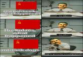 BANKERE BOX R Old Bolsheviks what happened? - We killed it. the kulacs, what happened - We killed it. anti tank dogs- this is gonna be amazing actually