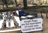 p.com Knight flags are the equivalent of truck nuts CHANGE MY MIND