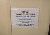 GRIND N BAKE SHOPLIFTERS Once you've read this notice we've successfully captured your image! Thank you for your co-operation