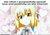 Me when I purposefully spread love and positivity on the internet @d_frag_unofficial