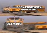 imgflip.com BODY POSITIVITY MOVEMENT OZEMPIC