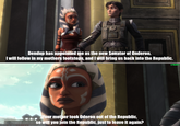 Dendup has appointed me as the new Senator of Onderon. I will follow in my mothers footsteps, and I will bring us back into the Republic. Your mother took Oderon out of the Republic, so will you join the Republic, just to leave it again? u/Hjalle1