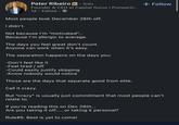 Peter Ribeiro in ⚫ 3rd+ • Founder & CEO at Capital Gurus | Pioneerin... 1d Edited Most people took December 26th off. I didn't. Not because I'm "motivated"... Because I'm allergic to average. The days you feel great don't count. Anyone can work when it's easy. The separation happens on the days you: -Don't feel like it -Feel tired/off -Could easily justify skipping -Know nobody would notice Those are the days that separate good from elite. Call it crazy. + Follow But "crazy" is usually just commitment that most people can't relate to. If you're reading this on Dec 26th... Are you taking it off......or taking it personal? Rule #5. Best is yet to come!