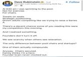 Dave Rubinstein in ⚫ 2nd ° Founder-Led Sales | Unsticking B2B Sa... 2d At 640 am I was sprinting to the pool. Not for exercise. For chairs. + Follow Towels on seats. Strategic positioning. Grown adults competing like we trying to raise a Series A. There's a decent chance some of you reading this were my competitors this morning. And I realized something. Founders don't turn it off. We see scarcity when others see relaxation. The only difference between pool chairs and startups? One of them actually compounds. Anyway. Chairs secured. Family thinks I'm a hero. Founder brain never clocked out.
