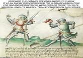 SCREWING THE POMMEL OFF ONES SWORD TO THROW IT AT AN ENEMY WAS CONSIDERED THE ULTIMATE HUMILIATION FOR HIM AND RESERVED FOR WEAK FOES OR THOSE YOU HATE. MEDIEVAL KNIGHTS WHERE LITERALLY EMOTING ON EACH OTHER. clich dab rodefft at In For ſamb. Pirckt und verg hand me Sen enschlich mit vor entwic oly and from ab der Ausphe Frasi Sin fat reclubs are aby by aber als auff der mang w they file to weer dingenesity foredeck and whi woman power fix and mainly falta get an in sich widerere det sen das ist m (att