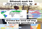 imgflip.com Shout out to Wars named after how long they were fr England Reser cing, Fa 15 Toys Criar Chinan France Coin AN Ma Barceux Centr Gotta be one of my favorite genders Holy Roman Empire