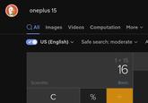 oneplus 15 All Images Videos Computation More US (English) Safe search: moderate A Scientific с % 1+15 16 Basic