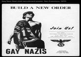 Gay Neo-Nazi club recruitment poster. San Francisco, 1970. BUILD A NEW ORDER N Join Us! BAY AREA NATIONAL SOCIALIST LEAGUE P.O. BOX 1932 SAN FRANCISCO, CA. 94101 GAY NAZIS Distributed By WORLD SERVICE Post Office Box 26496 Los Angeles, Calif. 90026