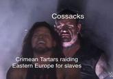 Cossacks Crimean Tartars raiding Eastern Europe for slaves