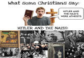 What Some Christians say: HOLY HITLER AND THE NAZI'S WERE ATHEISTS HITLER AND THE NAZIS: Ditern Smiertelny wrog Chrześcijaństwa TALMUD Die Juben haben Chriftus and teens peidingen und ibn tot geglaubt. Ce ist auferstanden. Ele baben Deutschland and Streus geflogen un alamu alamy alam alamy