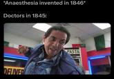 *Anaesthesia invented in 1846* Doctors in 1845: OFLIVER PASTA