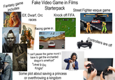Fantasy game includes: Fake Video Game in Films Starterpack Elf, Dwarf, Orc races Street Fighter-esque game Knock off FIFA 910 ROUND T Racing game or.. "I can't pause the game mom! I have to get the enchanted dragon's amethyst" "Level 9 Orc Knight" Some plot about saving a princess or overthrowing a kingdom Controllers are off