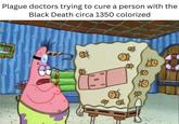 Plague doctors trying to cure a person with the Black Death circa 1350 colorized வ