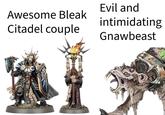 Awesome Bleak Citadel couple Evil and intimidating Gnawbeast