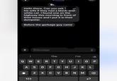 Ste Hello there. Can you ask Troy or his wife if they had a black-and- white cat. I found one on the highway this morning in front of their house and I put it in their dumpster. Before the garbage guy came + iMessage Q W E R The I'm =A T Y U | OP ASDFGHJKL N X CV BN NM ☑ 123