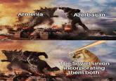 Armenia Azerbaijan WYSTEET The Soviet union incorporating them both