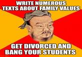 WRITE NUMEROUS TEXTS ABOUT FAMILY VALUES GET DIVORCED AND BANG YOUR STUDENTS