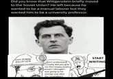 Did you know that Wittgenstein briefly moved to the Soviet Union? He left because he wanted to be a manual laborer but they wanted him to be a university professor. COAL MINING ENJOYER START I don't understand, why did you give me this empty poetry book? I thought I was going to be mining coal after the revolution? WRITING