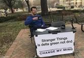 imgflip.com Stranger Things is delta green not dnd CHANGE MY MIND