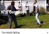 The Soviet Union N*zi Germany Two retards fighting