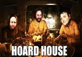 HOARD HOUSE