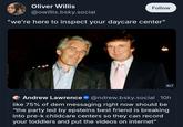 Oliver Willis @owillis.bsky.social Follow "we're here to inspect your daycare center" ALT Andrew Lawrence @ndrew.bsky.social 10h like 75% of dem messaging right now should be "the party led by epsteins best friend is breaking into pre-k childcare centers so they can record your toddlers and put the videos on internet"