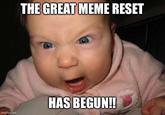 imgflip.com THE GREAT MEME RESET HAS BEGUN!!
